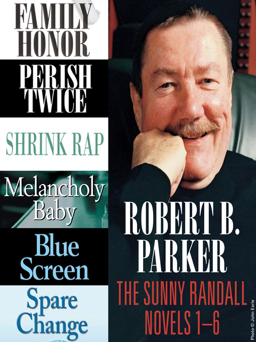 Title details for Family Honor / Perish Twice / Shrink Rap / Melancholy Baby / Blue Screen / Spare Change by Robert B. Parker - Available